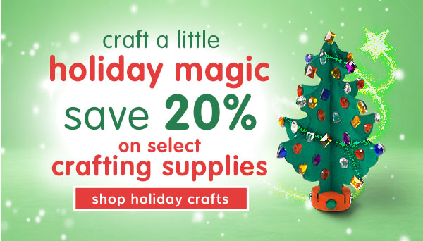 Save 20% on Select Holiday Craft Supplies Save 20% on Select Holiday Craft Supplies